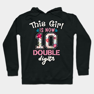 this girl is now 10 double digits tenth birthday years old Hoodie